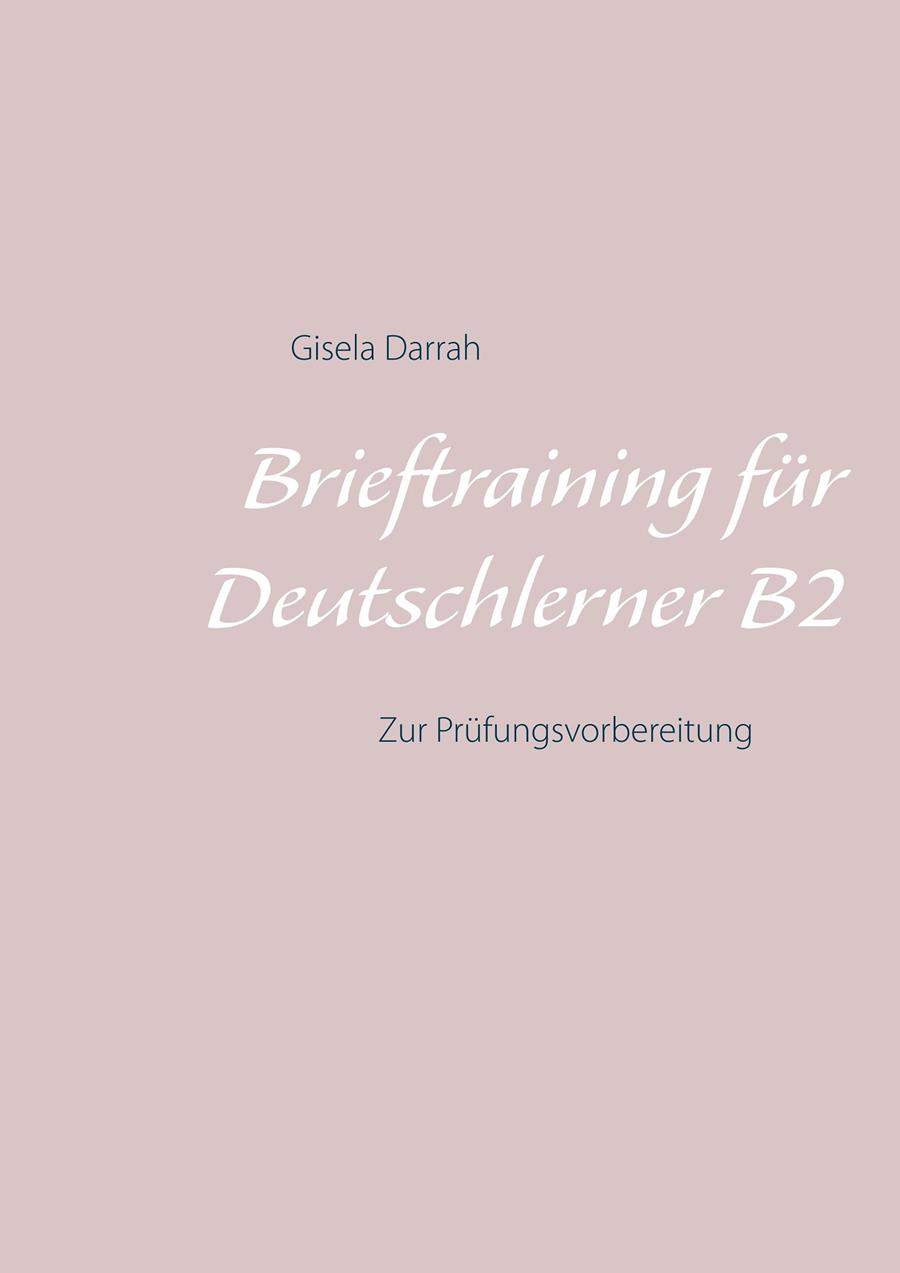 BRIEFTRAINING FÜR DEUTSCHLERNER B2 | 9783752860177 | DARRAH, GISELA