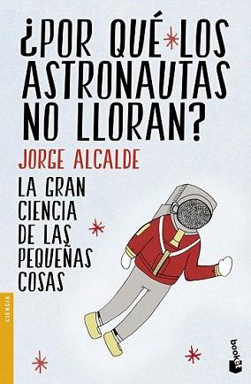 POR QUÉ LOS ASTRONAUTAS NO LLORAN? | 9788408154235 | ALCALDE, JORGE