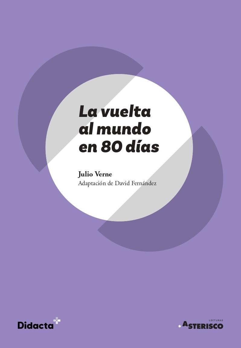 VUELTA AL MUNDO EN 80 DIAS, LA (ASTERISCO) (NUEVA EDICION 2021) | 9788418695100 | VERNE, JULIO