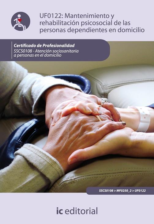 MANTENIMIENTO Y REHABILITACIÓN PSICOSOCIAL DE LAS PERSONAS DEPENDIENTES EN DOMICILIO | 9788483644485 | MORENO GARCÍA, VIRGINIA