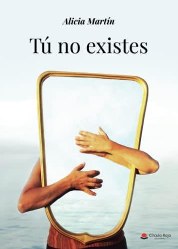 TÚ NO EXISTES | 9788411596930 | MARTIN CABEZAS, ALICIA