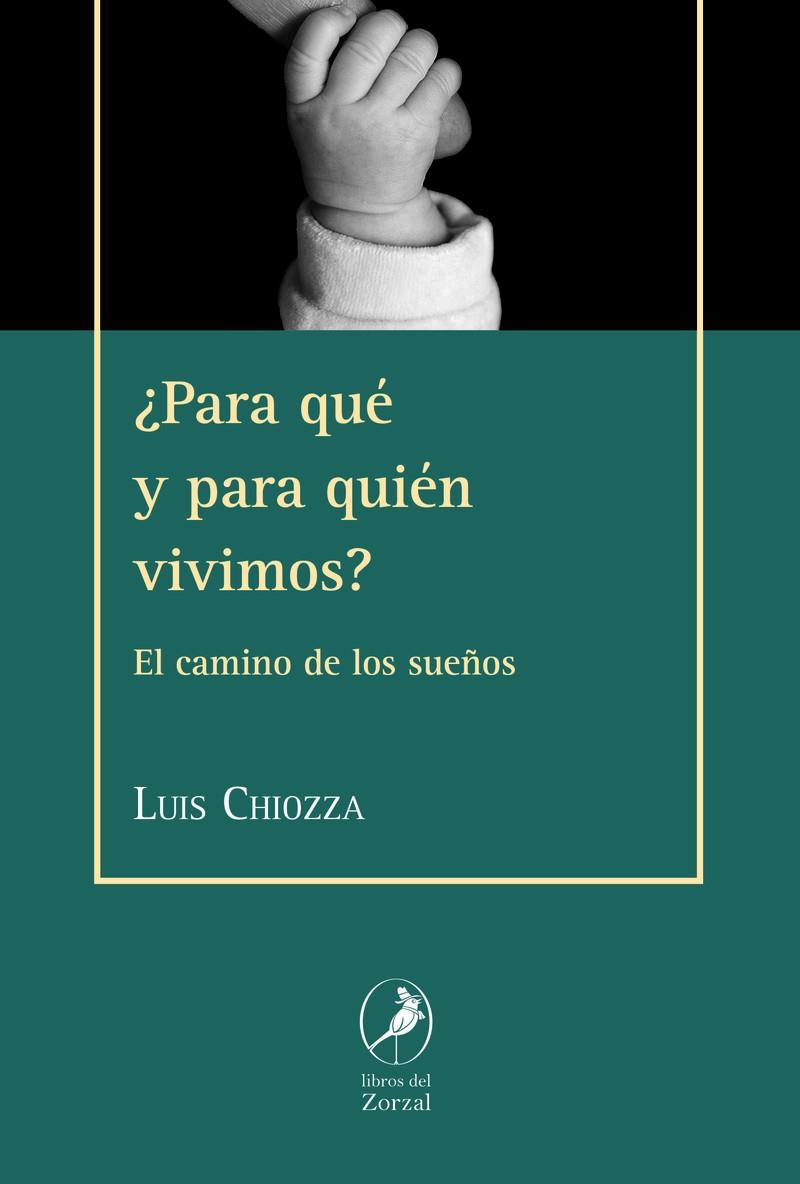 ¿PARA QUÉ Y PARA QUIÉN VIVIMOS ? | 9788481989854 | CHIOZZA, LUIS