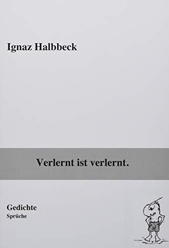VERLERNT IST VERLERNT. | 9783750494060 | HALBBECK, IGNAZ