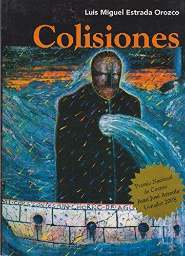 COLISIONES | 9786074500202 | ESTRADA OROZCO, LUIS MIGUEL