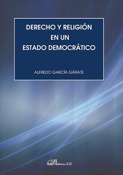 DERECHO Y RELIGIÓN EN UN ESTADO DEMOCRÁTICO. | 9788490859186 | GARCÍA GÁRATE, ALFREDO