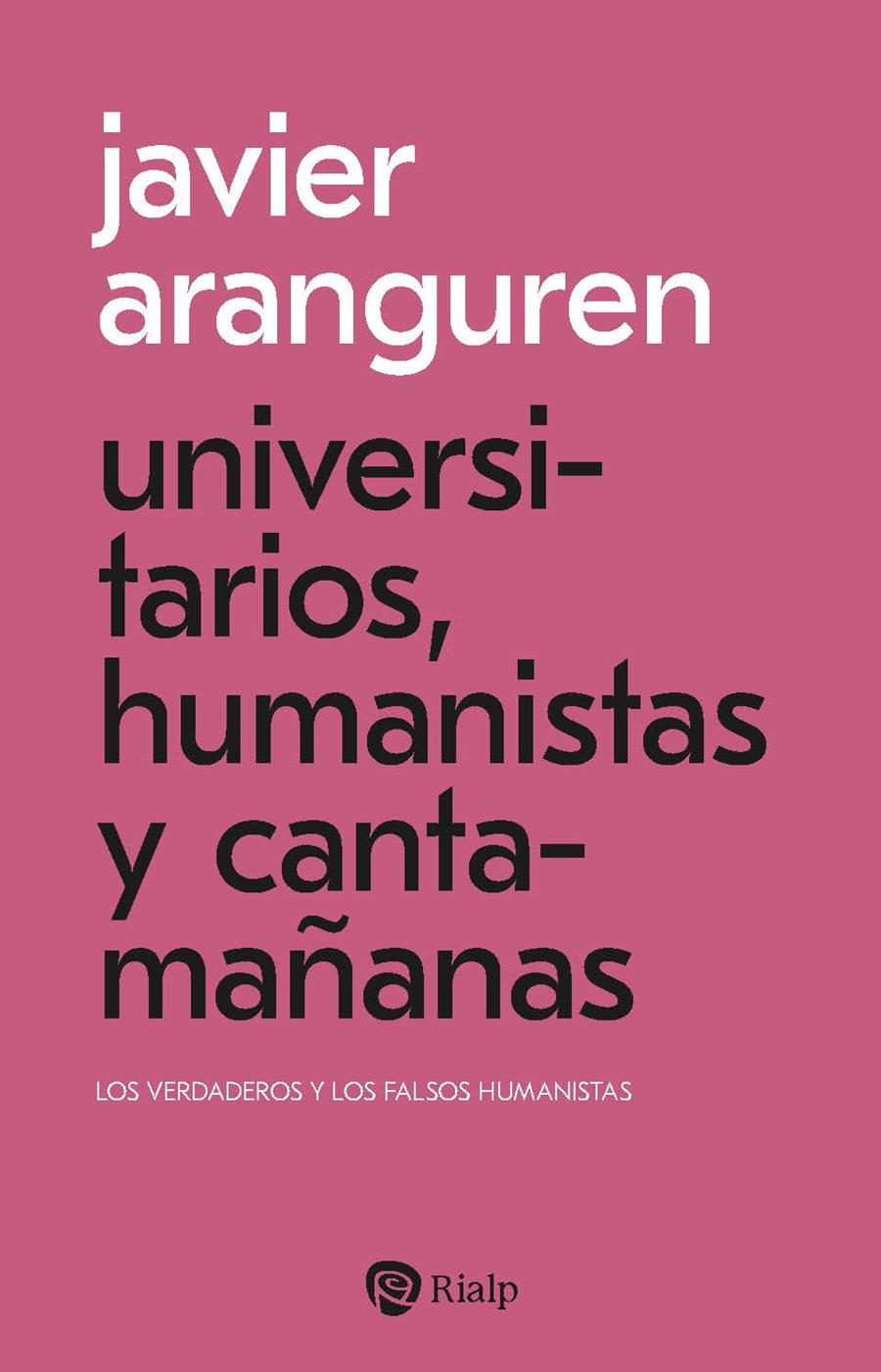 UNIVERSITARIOS, HUMANISTAS Y CANTAMAÑAS | 9788432172984 | ARANGUREN ECHEVARRÍA, JAVIER