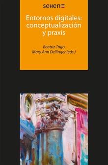 ENTORNOS DIGITALES : CONCEPTUALIZACIÓN Y PRAXIS | 9788494510632 | TRIGO, BEATRIZ