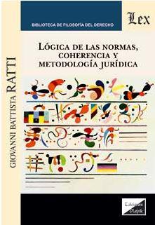 LOGICA DE LAS NORMAS, COHERENCIA Y METODOLOGIA JURIDICA | 9789567799626 | RATTI, GIOVANNI BATTISTA