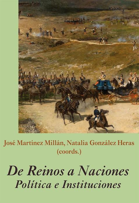 DE REINOS A NACIONES. POLÍTICA E INSTITUCIONES | 9788416335732 | VARIOS AUTORES