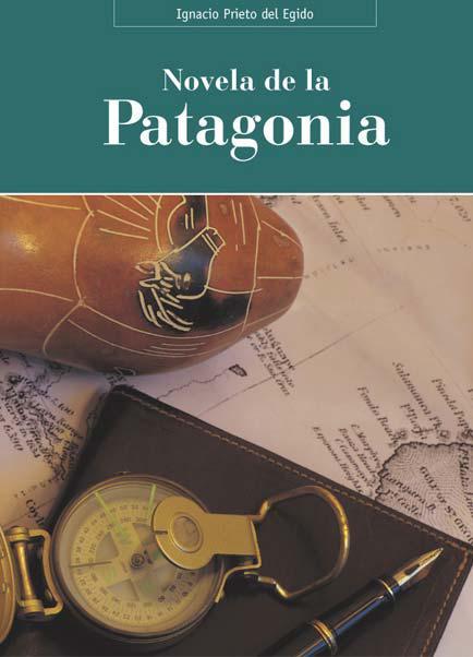 NOVELA DE LA PATAGONIA, LA | 9788496186811 | PRIETO DEL EGIDO, IGNACIO