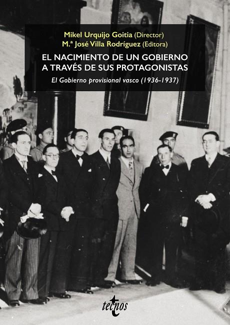 NACIMIENTO DE UN GOBIERNO A TRAVÉS DE SUS PROTAGONISTAS, EL. EL GOBIERNO PROVISIONAL VASCO (1936-1937) | 9788430994571 | URQUIJO GOITIA, MIKEL / VILLA RODRÍGUEZ, MARÍA JOSÉ / ALONSO OLEA, EDUARDO / ARANES USANDIZAGA, JOSÉ