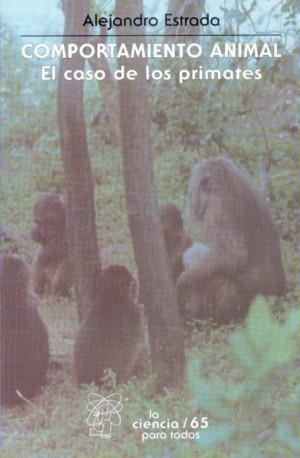 COMPORTAMIENTO ANIMAL : EL CASO DE LOS PRIMATES | 9789681630416 | ESTRADA, ALEJANDRO