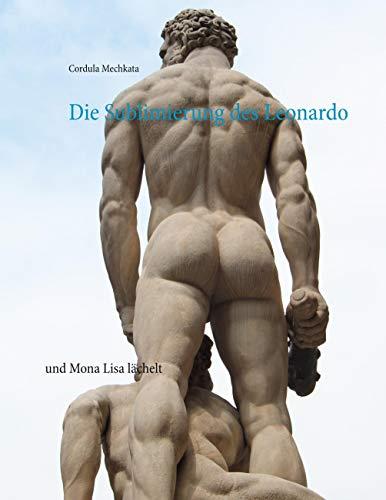 DIE SUBLIMIERUNG DES LEONARDO | 9783749422869 | MECHKATA, CORDULA