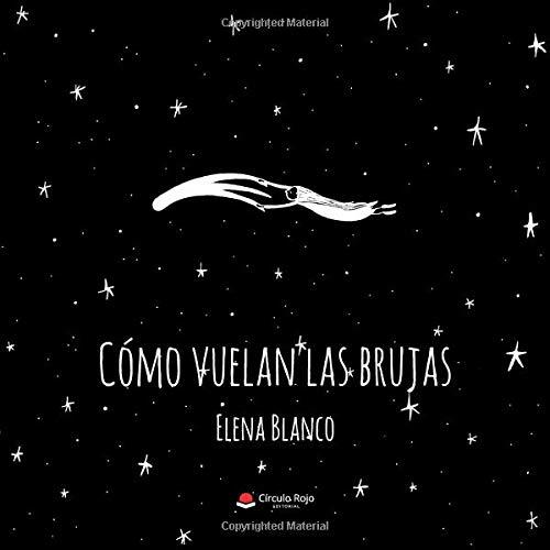 CÓMO VUELAN LAS BRUJAS | 9788491942894 | BLANCO, ELENA
