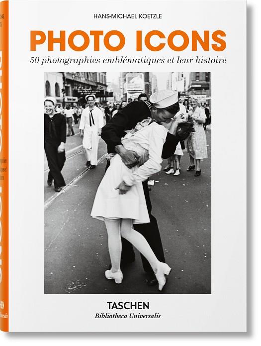 PHOTO ICONS. 50 PHOTOGRAPHIES EMBLÉMATIQUES ET LEUR HISTOIRE (ÉDITION EN FRANÇAIS) | 9783836577731 | KOETZLE, HANS-MICHAEL