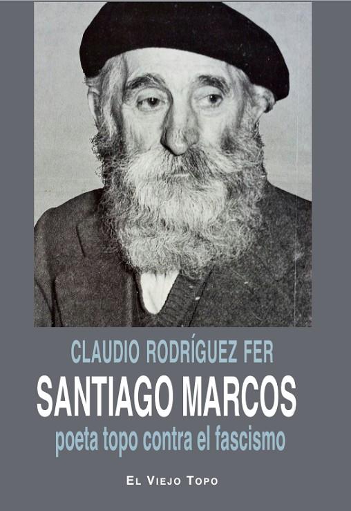SANTIAGO MARCOS, POETA TOPO CONTRA EL FASCISMO | 9788419778178 | RODRÍGUEZ FER, CLAUDIO