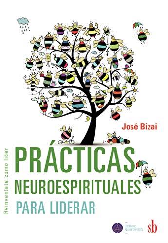 PRÁCTICAS NEUROESPIRITUALES PARA LIDERAR | 9789878384429 | BIZAI, JOSÉ