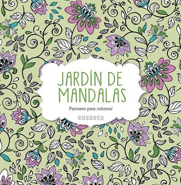 JARDÍN DE MANDALAS. PATRONES PARA COLOREAR | 9788467742930 | SUSAETA, EQUIPO