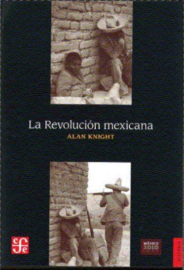 REVOLUCIÓN MEXICANA, LA. DEL PORFIRIATO AL NUEVO RÉGIMEN CONSTITUCIONAL | 9786071604002 | KNIGHT, ALAN