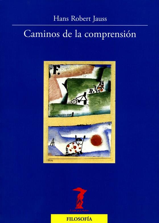 CAMINOS DE LA COMPRENSIÓN | 9788477749417 | ROBERT JAUSS, HANS