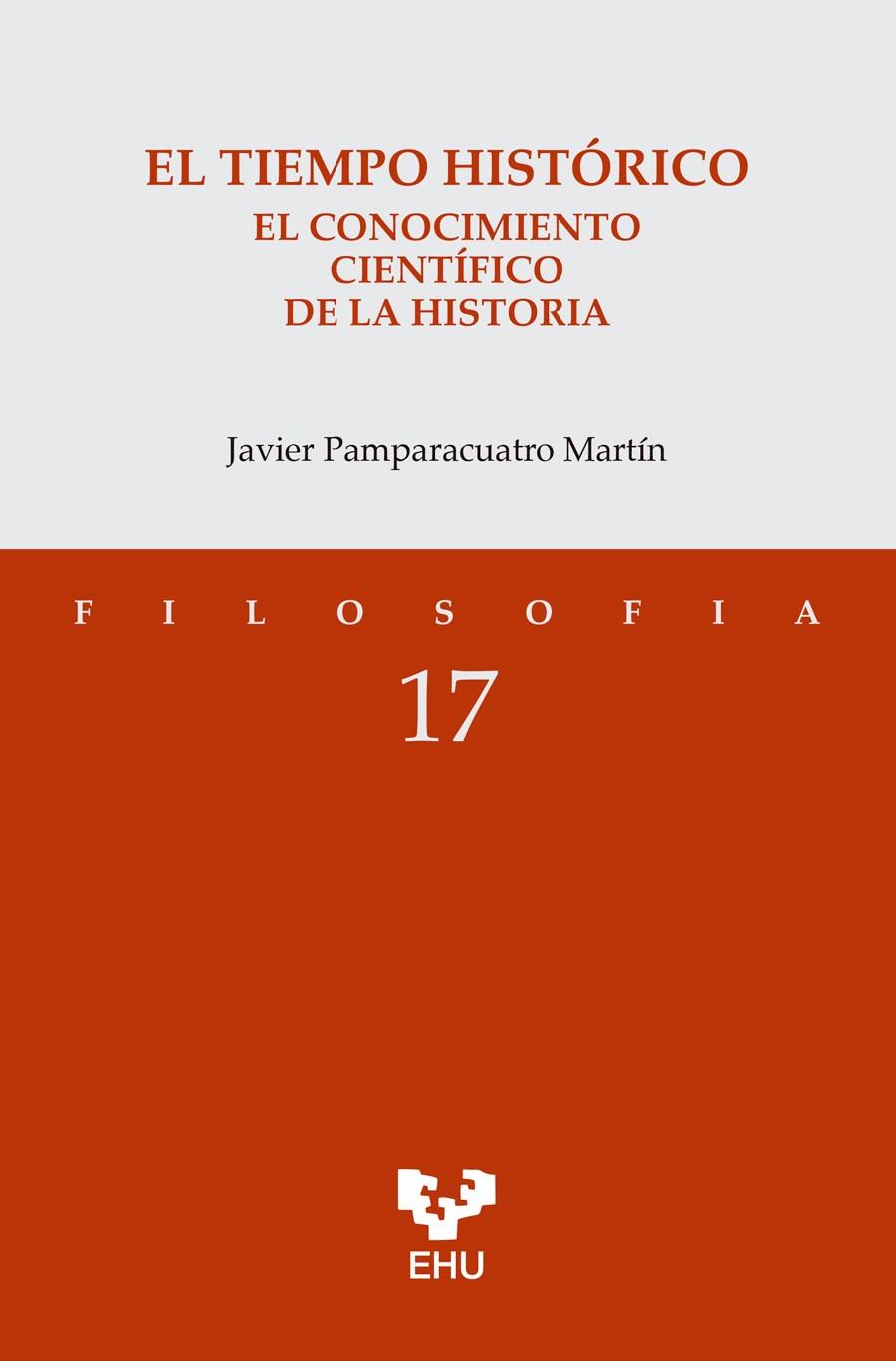 TIEMPO HISTÓRICO, EL. EL CONOCIMIENTO CIENTÍFICO DE LA HISTORIA | 9788413197418 | PAMPARACUATRO MARTÍN, JAVIER