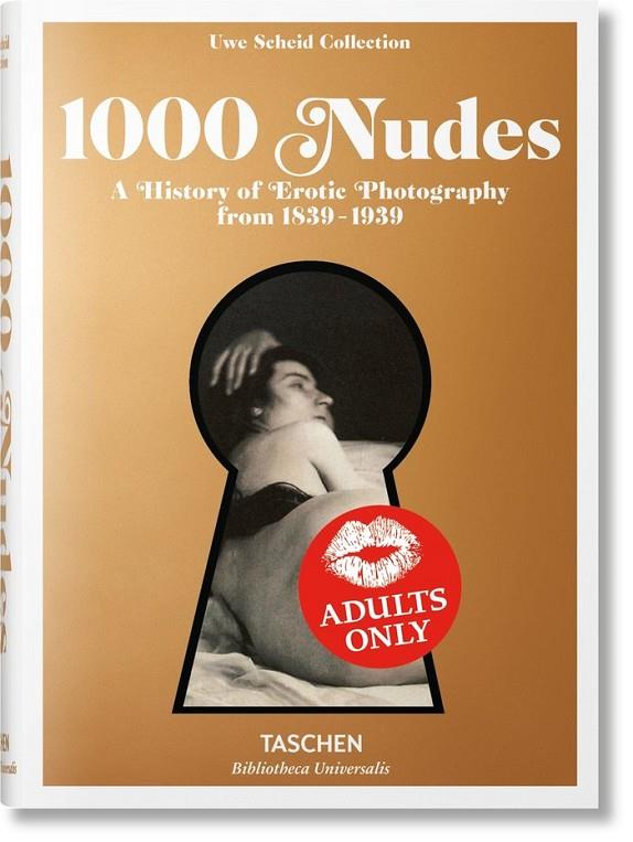 1000 NUDES. A HISTORY OF EROTIC PHOTOGRAPHY FROM 1839–1939 | 9783836554466