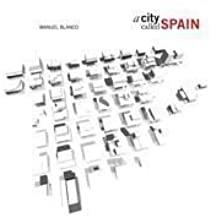 A CITY CALLED SPAIN | 9788425223822 | BLANCO, MANUEL