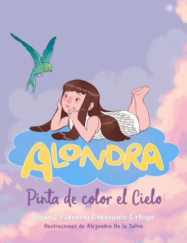 ALONDRA, PINTA DE COLOR EL CIELO | 9781637656907 | CORONADO ORTEGA, BEATRIZ RAMONA