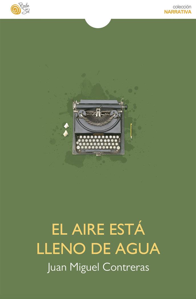 AIRE ESTÁ LLENO DE AGUA, EL | 9788418699252 | CONTRERAS, JUAN MIGUEL