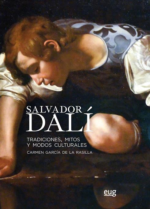 SALVADOR DALÍ : TRADICIONES, MITOS Y MODOS CULTURALES | 9788433863294 | GARCÍA DE LA RASILLA, CARMEN
