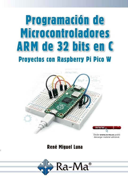 PROGRAMACIÓN DE MICROCONTROLADORES ARM DE 32 BITS EN C S CON RASPBERRY | 9791388334306 | MIGUEL LUNA, RENE