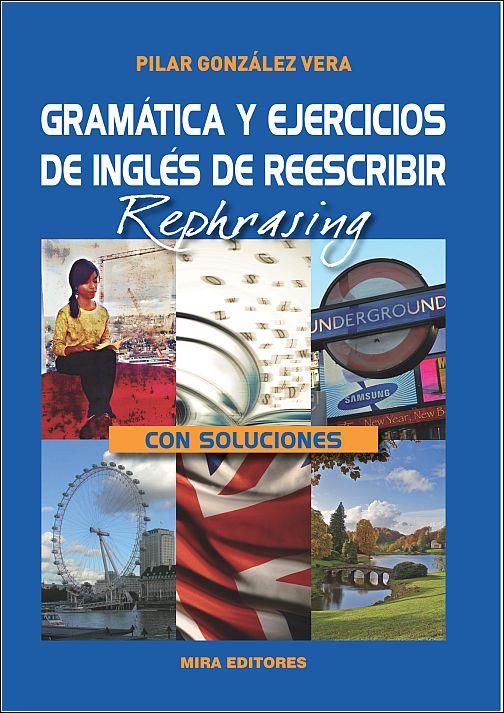 GRAMATICA Y EJERCICIOS DE INGLES DE REESCRIBIR REPHRASING | 9788484654490 | GONZALEZ VERA, PILAR