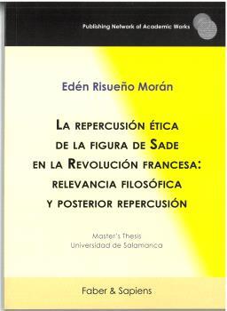 REPERCUSIÓN ÉTICA DE LA FIGURA DE SADE EN LA REVOLUCIÓN FRANCESA, LA | 9788412856842 | RISUEÑO MORÁN, EDÉN