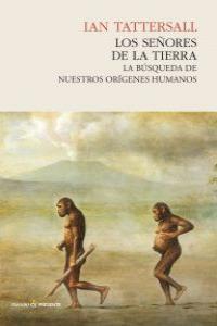 SEÑORES DE LA TIERRA, LOS | 9788493986308 | TATTERSALL, IAN