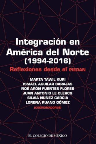 INTEGRACIÓN EN AMÉRICA DEL NORTE (1994-2016) | 9786076281291 | TAWIL KURI, MARTA