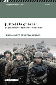 ESTO ES LA GUERRA! 50 PELICULAS ESENCIALES DEL CINE BÉLICO | 9788491801900 | PEDRERO SANTOS, JUAN A.