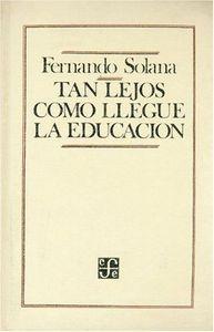 TAN LEJOS COMO LLEGUE LA EDUCACIÓN | 9789681612986 | SOLANA, FERNANDO