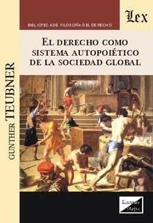 DERECHO COMO SISTEMA AUTOPOIÉTICO DE LA SOCIEDAD GLOBAL | 9789875722507 | TEUBNER, GUNTHER