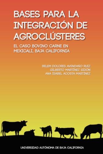 BASES PARA LA INTEGRACIÓN DE AGROCLÚSTERES | 9786076077795 | AVENDAÑO RUIZ, BELEM DOLORES