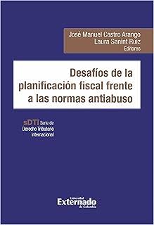 DESAFÍOS DE LA PLANIFICACIÓN FISCAL FRENTE A LAS NORMAS ANTIABUSO | 9789587905434 | CASTRO ARANGO, JOSÉ MANUEL