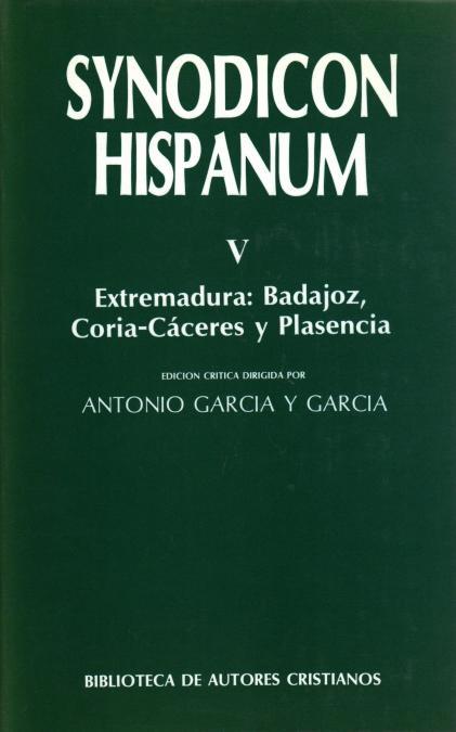 SYNODICON HISPANUM. V: EXTREMADURA, BADAJOZ, CORIA-CÁCERES Y PLASENCIA | 9788479140090 | VARIOS AUTORES