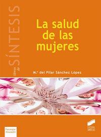 SALUD DE LA MUJERES, LA | 9788499588063 | SÁNCHEZ LÓPEZ, MARÍA DEL PILAR