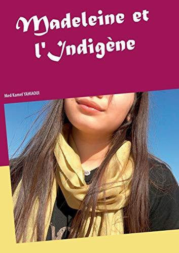 MADELEINE ET L'INDIGÈNE | 9782322206735 | YAHIAOUI, MED KAMEL