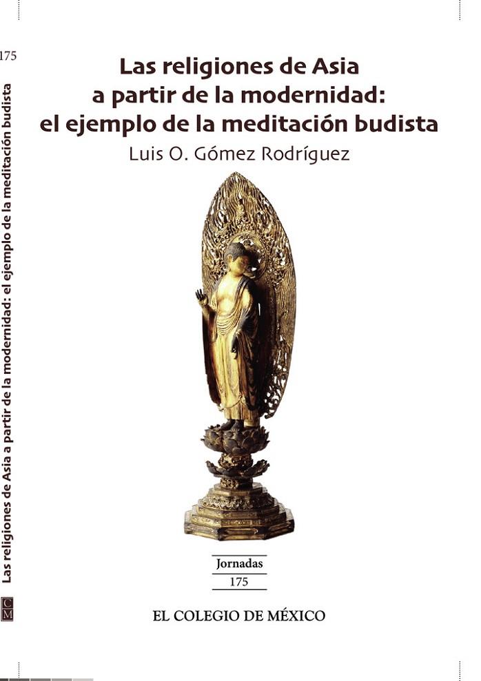 RELIGIONES DE ASIA A PARTIR DE LA MODERNIDAD, LAS | 9786076283882 | GÓMEZ RODRÍGUEZ, LUIS O.