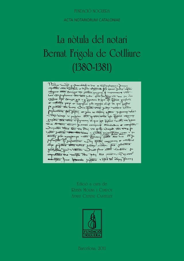 NÒTULA DEL NOTARI BERNAT FRIGOLA DE COTLLIURE (1380-1381), LA | 9788499750781 | MOLINA CAMPOY, RUBÉN / CATAFAU CASTELLET, AYMAT