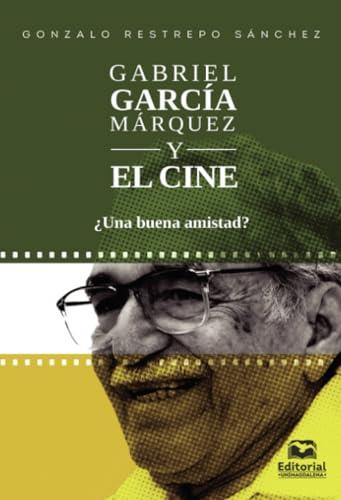 GABRIEL GARCÍA MÁRQUEZ Y EL CINE | 9789587461893 | RESTREPO SÁNCHEZ, GONZALO