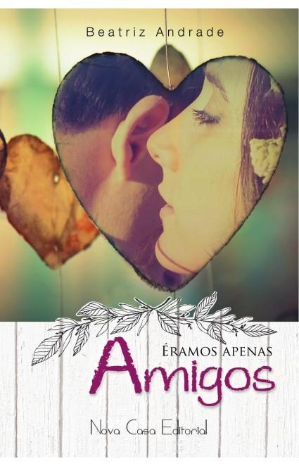 ERAMOS APENAS AMIGOS | 9788416942268 | ANDRADE, BEATRIZ