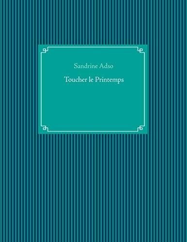 TOUCHER LE PRINTEMPS | 9782322156931 | ADSO, SANDRINE
