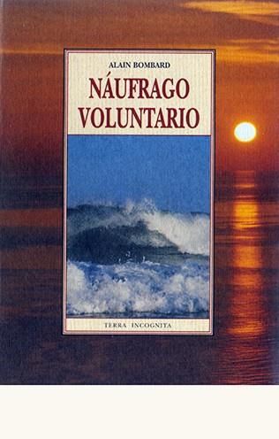 NAUFRAGO VOLUNTARIO | 9788476518021 | BOMBARD, ALAIN