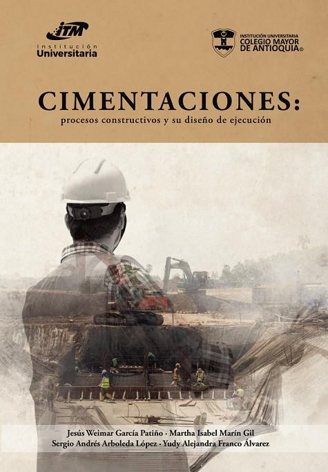 CIMENTACIONES: PROCESOS CONSTRUCTIVOS Y SU DISEÑO DE EJECUCIÓN | 9789585122550 | ARBOLEDA LÓPEZ, SERGIO ANDRÉS